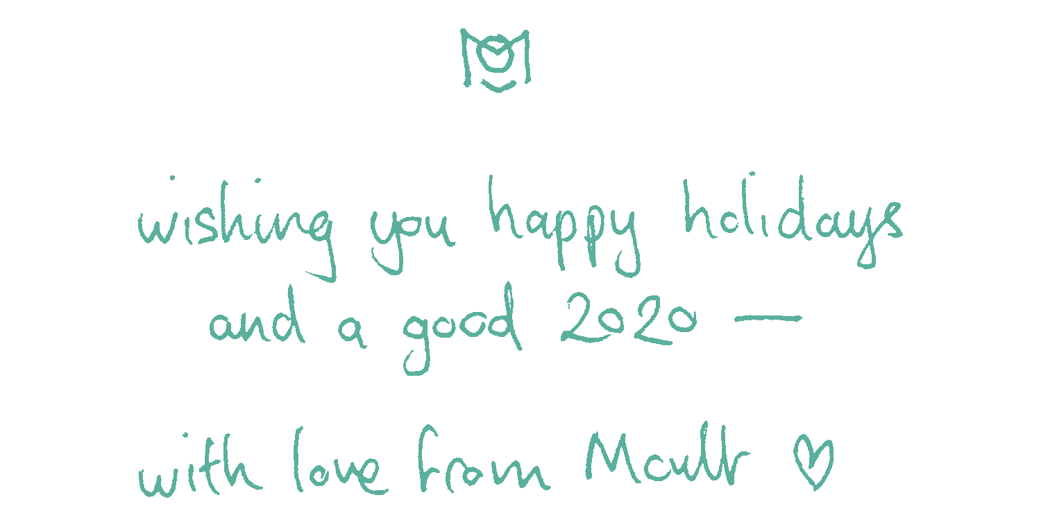 wishing you happy holidays and a good 2020 - with love from Moult