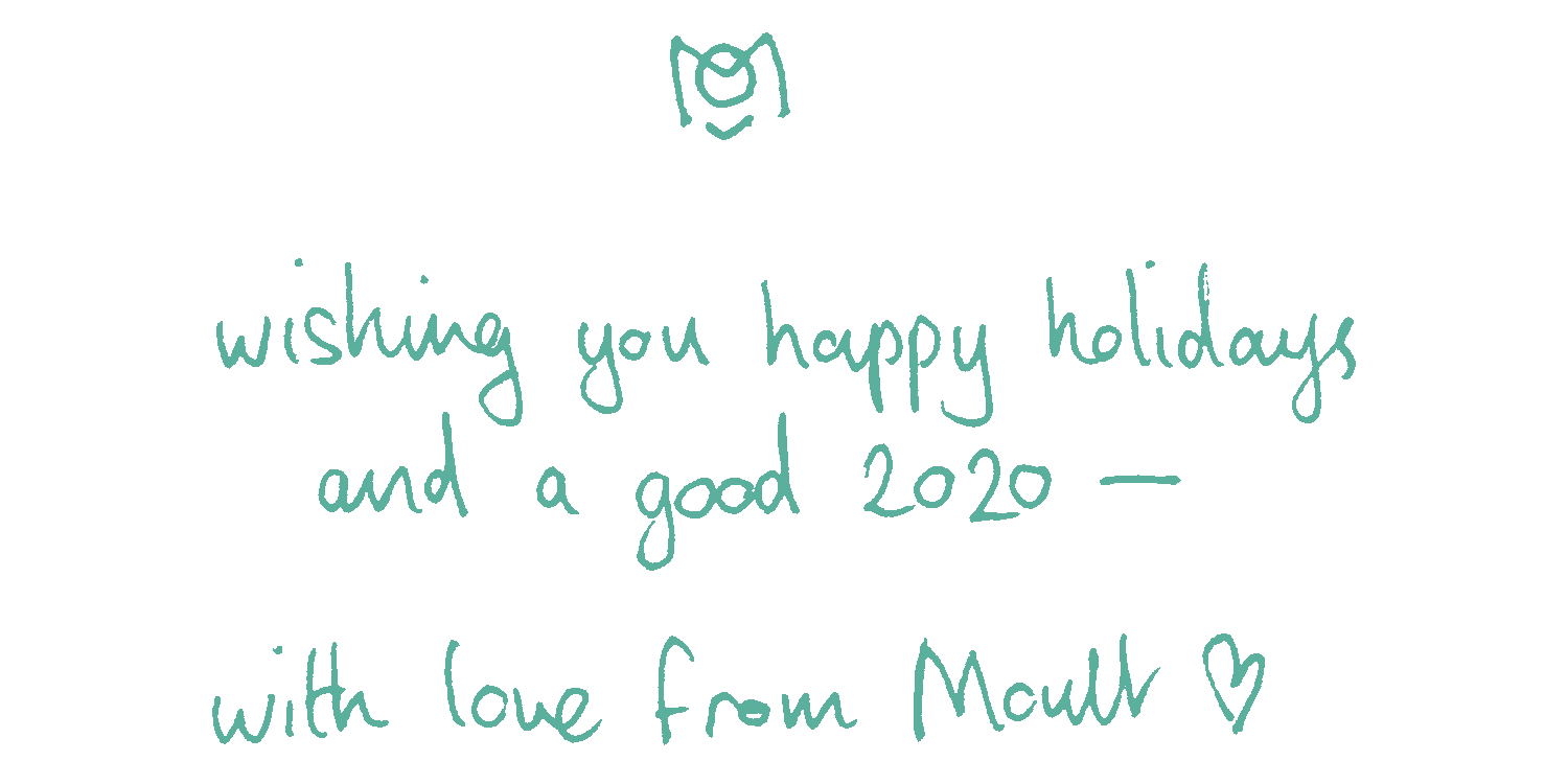 wishing you happy holidays and a good 2020 - with love from Moult