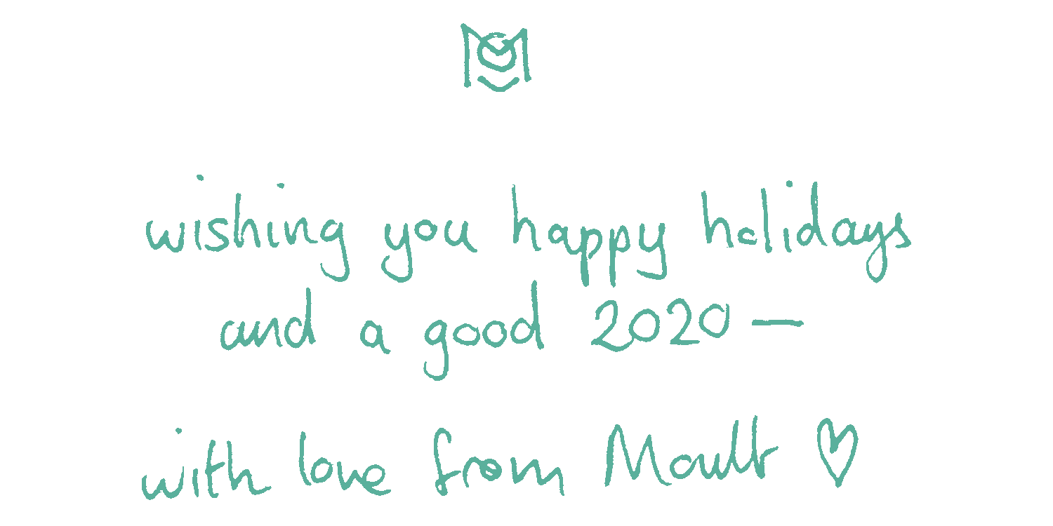 wishing you happy holidays and a good 2020 - with love from Moult